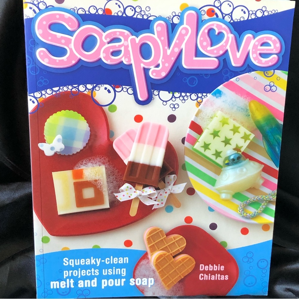 SoapyLove Arts and Crafts Soap Project Book | By: Debbie Chialtas